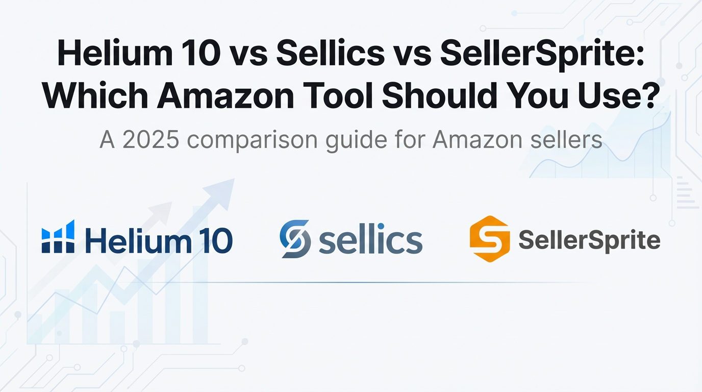Comparison cover: Helium 10 vs Sellics vs SellerSprite – Which Amazon seller tool to choose in 2025